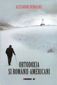 ORTODOXIA_SI_ROMANII-AMERICANI_AlexandruNemoianu